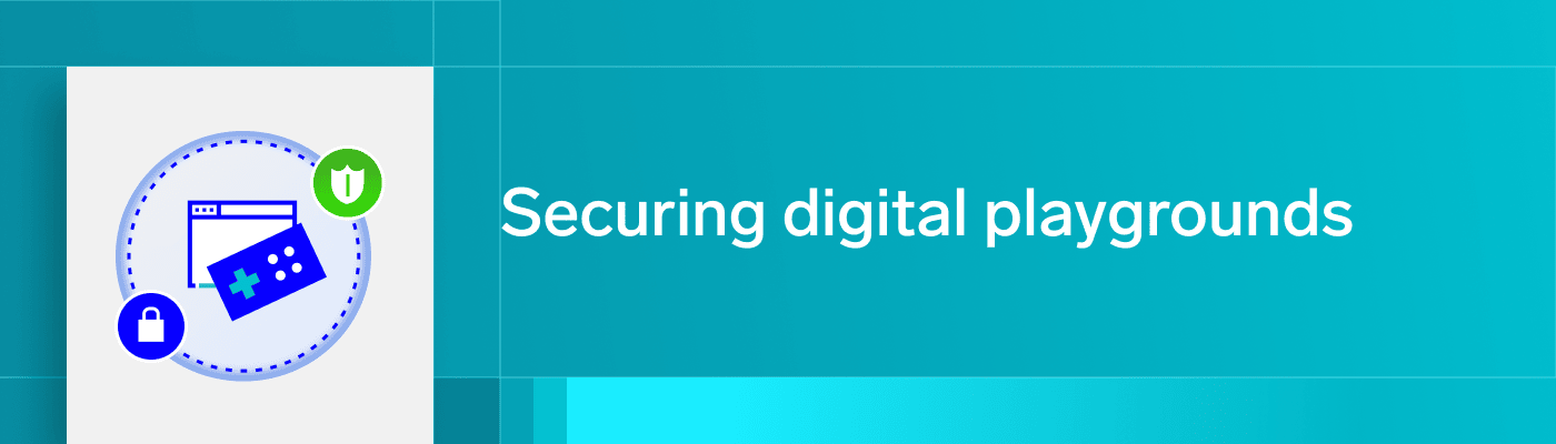 Securing digital playgrounds