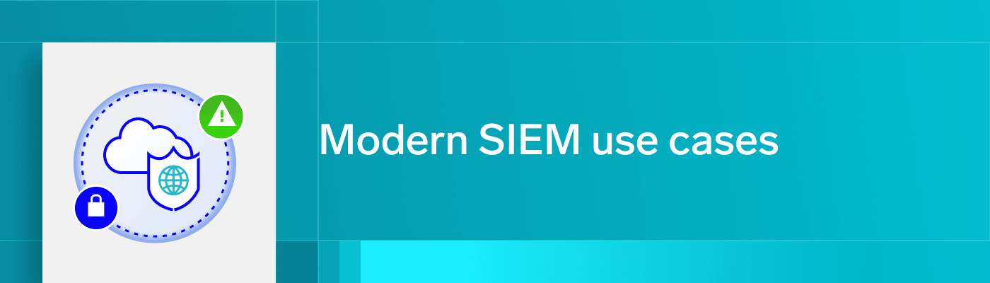 Modern SIEM use cases